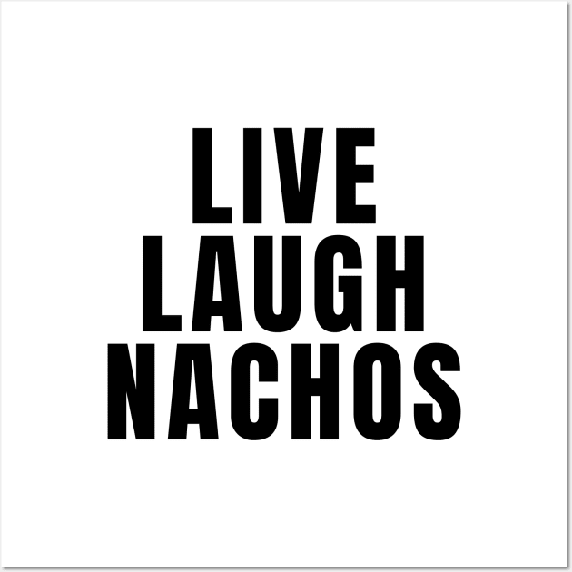 Live Laugh Nachos Wall Art by Textee Store